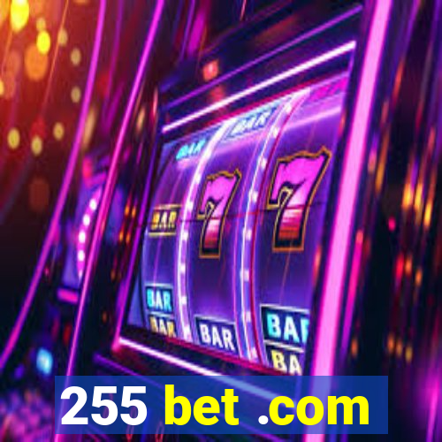 255 bet .com